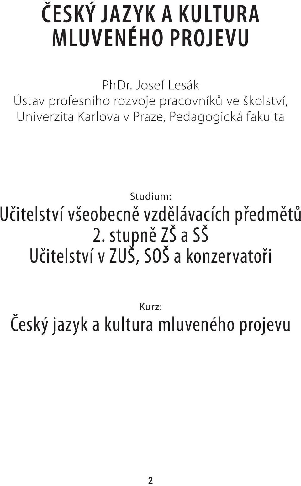 Karlova v Praze, Pedagogická fakulta Studium: Učitelství všeobecně