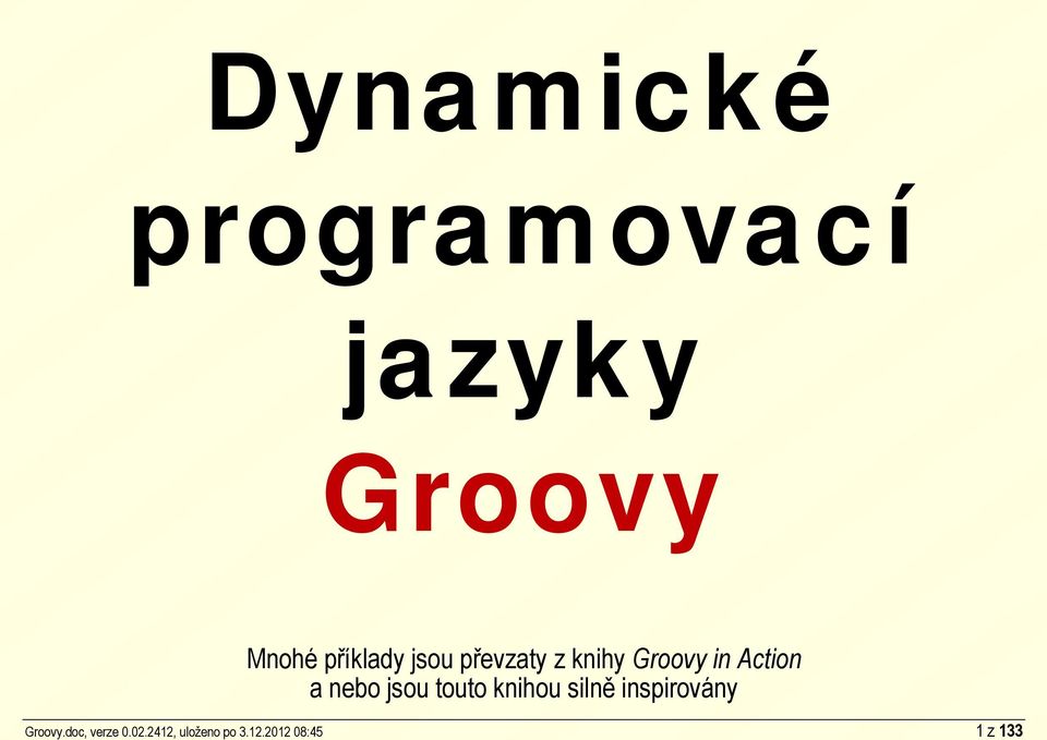 2012 08:45 1 z 133 Dynamické programovací jazyky