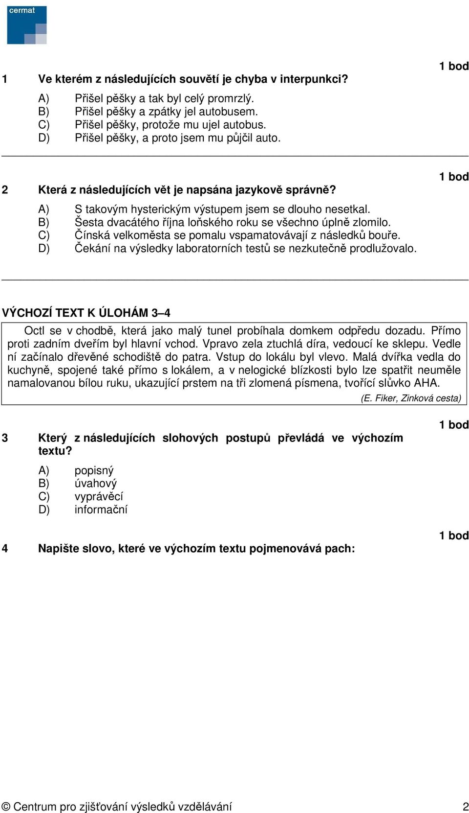 B) Šesta dvacátého října loňského roku se všechno úplně zlomilo. C) Čínská velkoměsta se pomalu vspamatovávají z následků bouře. D) Čekání na výsledky laboratorních testů se nezkutečně prodlužovalo.