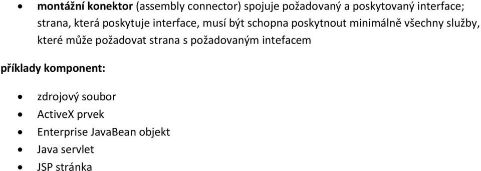 minimálně všechny služby, které může požadovat strana s požadovaným intefacem