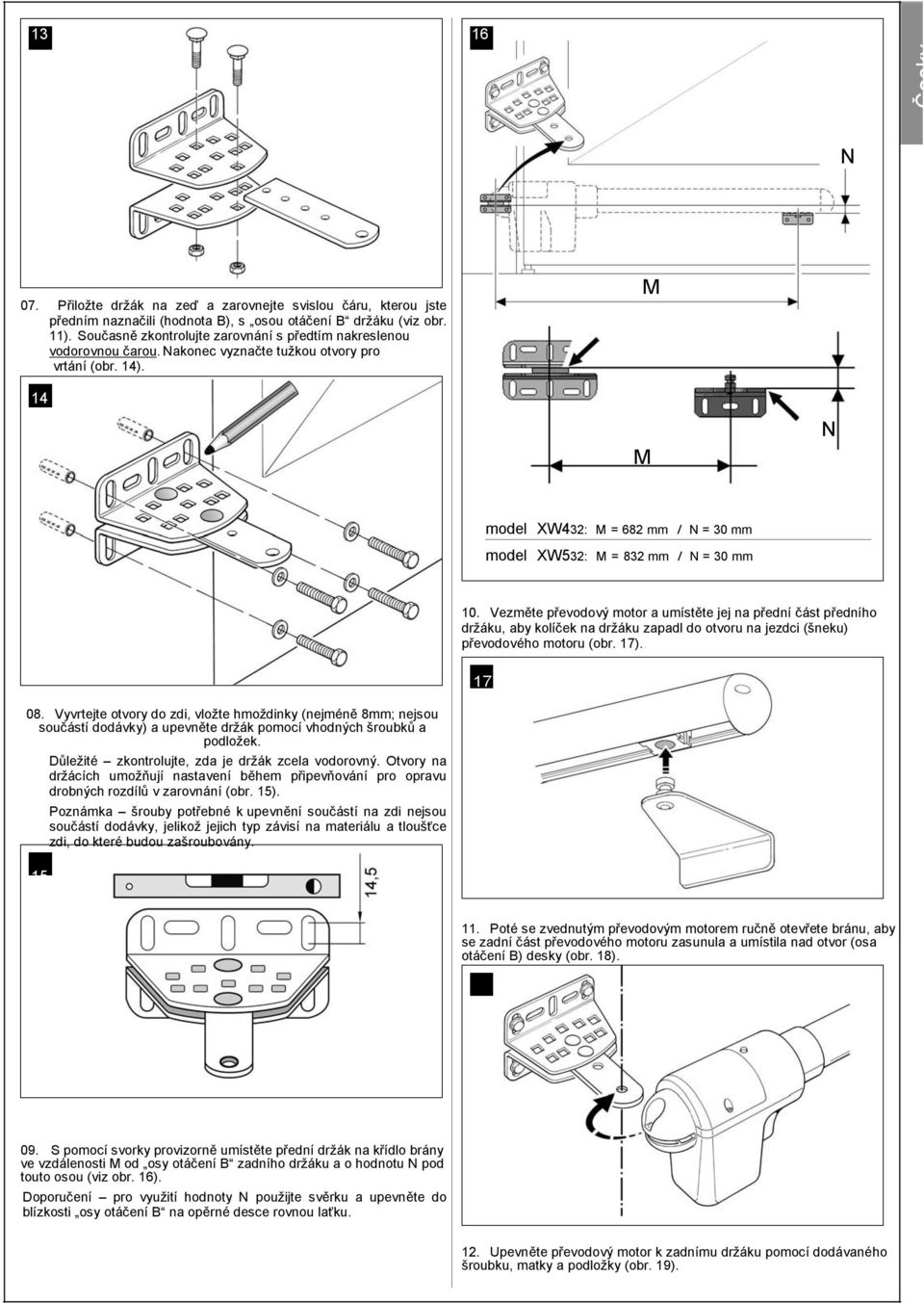 M 14 M N model XW432: M = 682 mm / N = 30 mm model XW532: M = 832 mm / N = 30 mm 10.