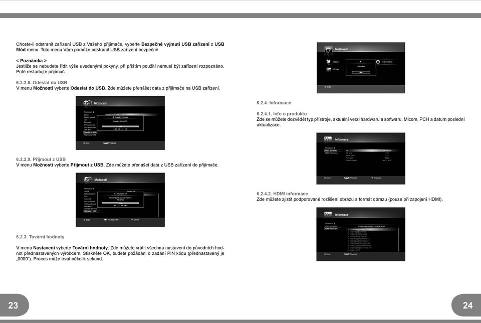 Odeslat do USB V menu Možnosti vyberte Odeslat do USB. Zde můžete přenášet data z přijímače na USB zařízení. 6.2.4. Informace 6.2.4.1.