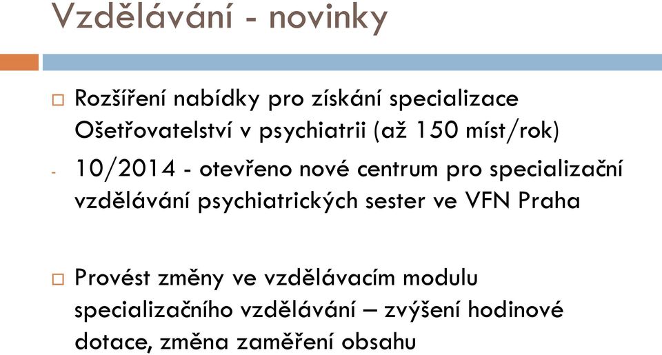specializační vzdělávání psychiatrických sester ve VFN Praha Provést změny ve