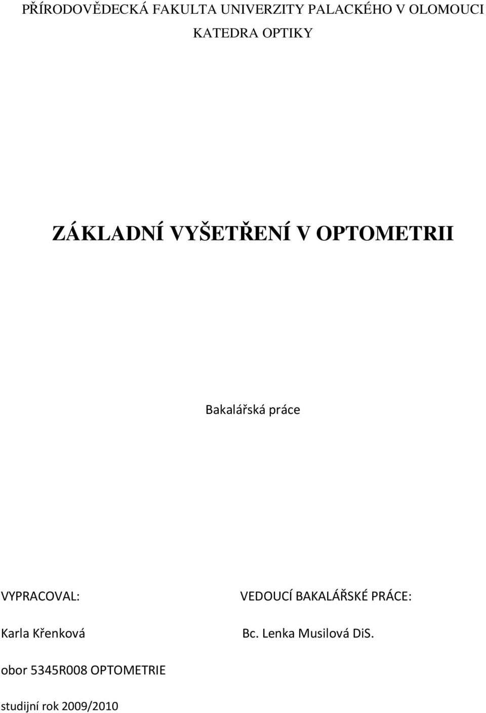 práce VYPRACOVAL: Karla Křenková VEDOUCÍ BAKALÁŘSKÉ PRÁCE: