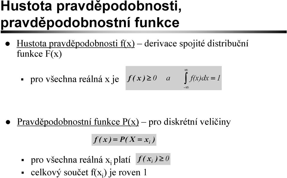 pro všechna reálná x je Pravděpodobnostní funkce P(x) pro