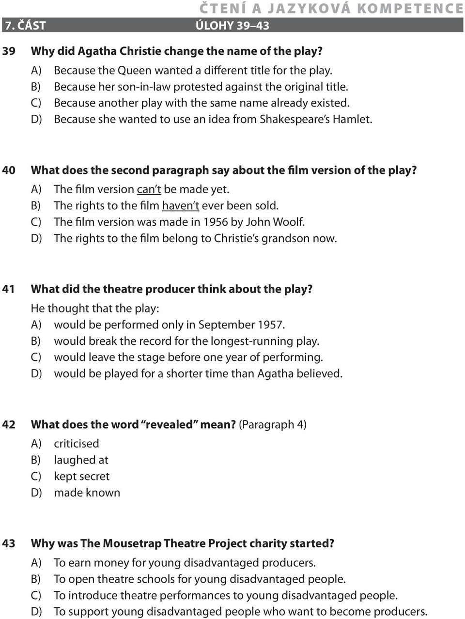 A) The film version can t be made yet. B) The rights to the film haven t ever been sold. C) The film version was made in 1956 by John Woolf.