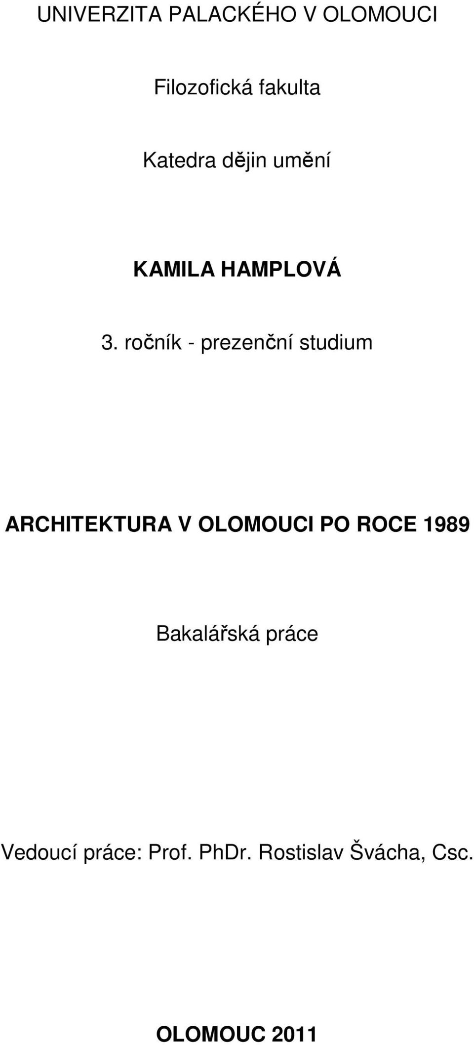 ročník - prezenční studium ARCHITEKTURA V OLOMOUCI PO ROCE