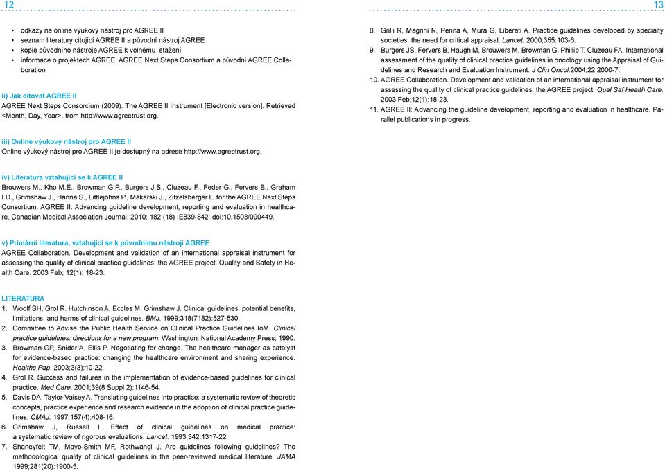 agreetrust.org. 8. Grilli R, Magrini N, Penna A, Mura G, Liberati A. Practice guidelines developed by specialty societies: the need for critical appraisal. Lancet. 2000;355:03-6. 9.