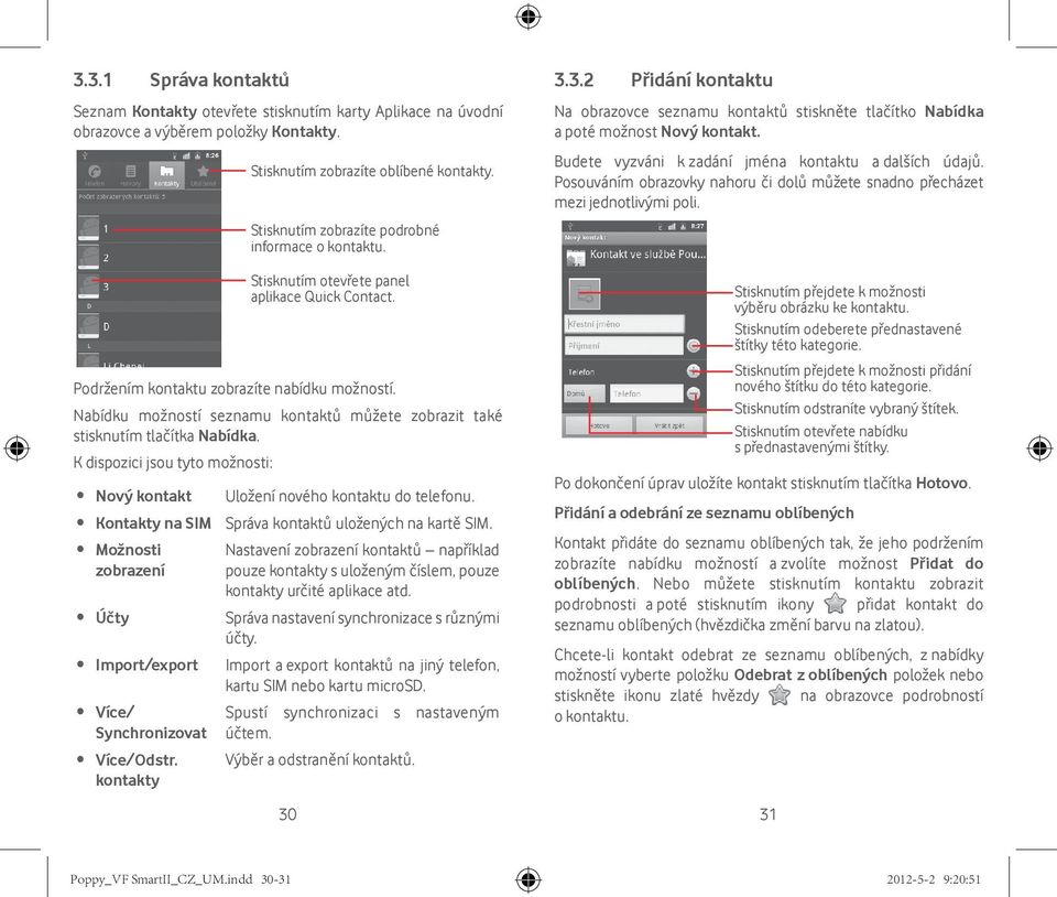 Nabídku možností seznamu kontaktů můžete zobrazit také stisknutím tlačítka Nabídka.