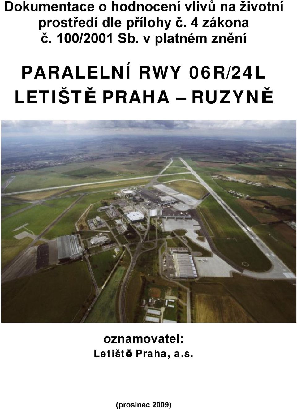 v platném znění PARALELNÍ RWY 06R/24L LETIŠTĚ