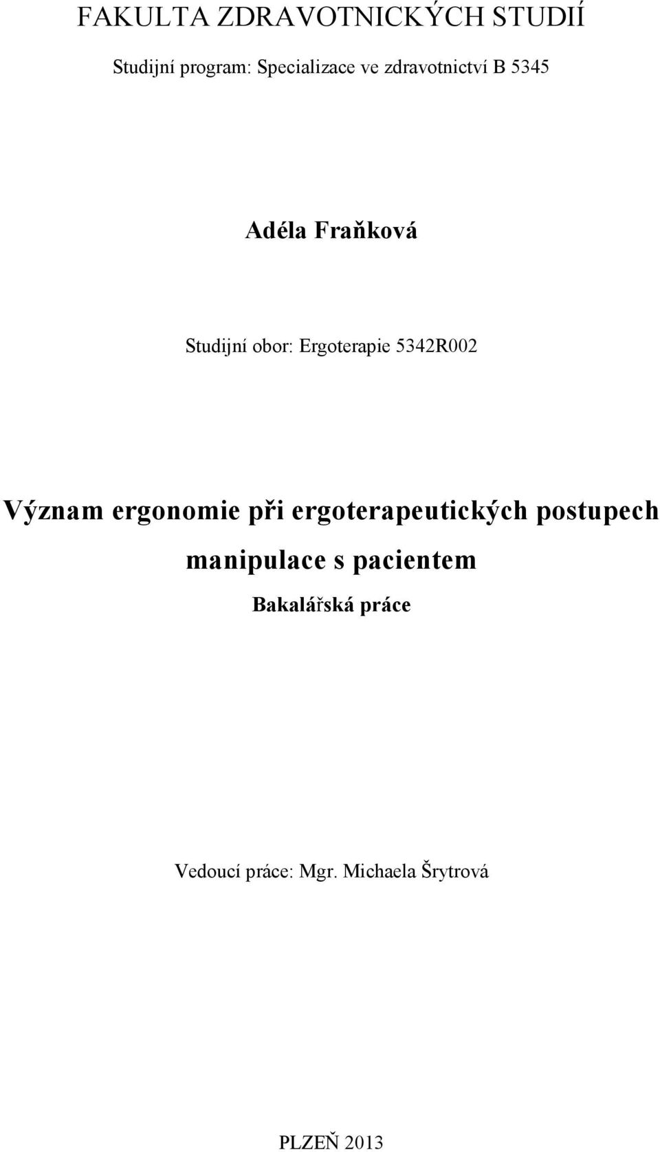 5342R002 Význam ergonomie při ergoterapeutických postupech