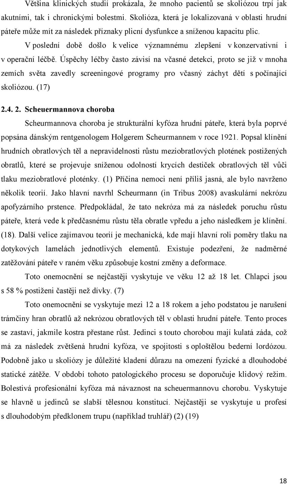 V poslední době došlo k velice významnému zlepšení v konzervativní i v operační léčbě.