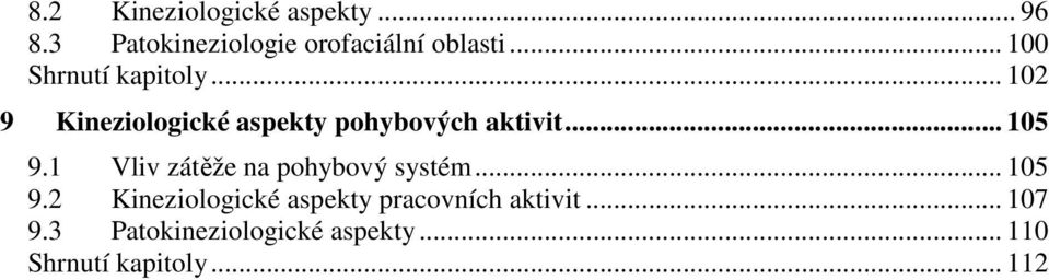 .. 105 9.1 Vliv zátěže na pohybový systém... 105 9.2 Kineziologické aspekty pracovních aktivit.