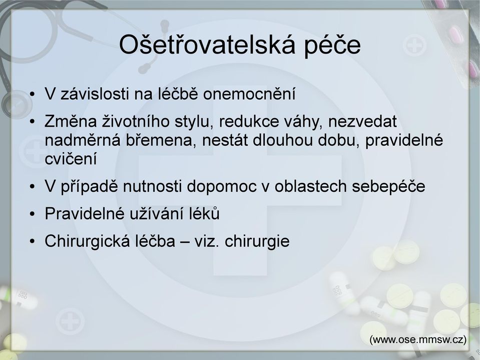 pravidelné cvičení V případě nutnosti dopomoc v oblastech sebepéče