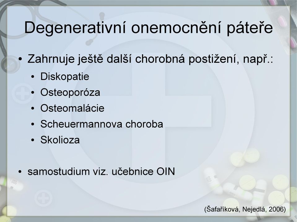 : Diskopatie Osteoporóza Osteomalácie