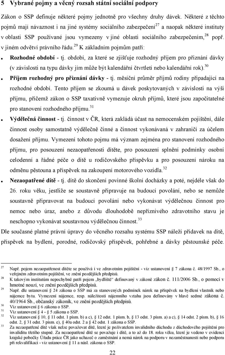 v jiném odvětví právního řádu. 29 K základním pojmům patří: Rozhodné období - tj.