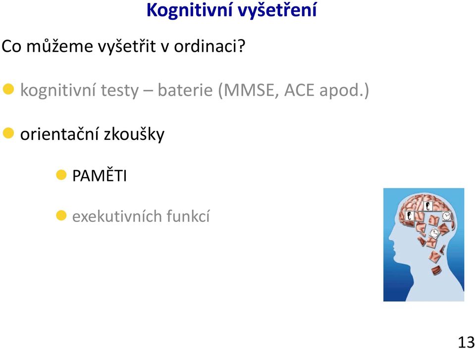 kognitivní testy baterie(mmse, ACE