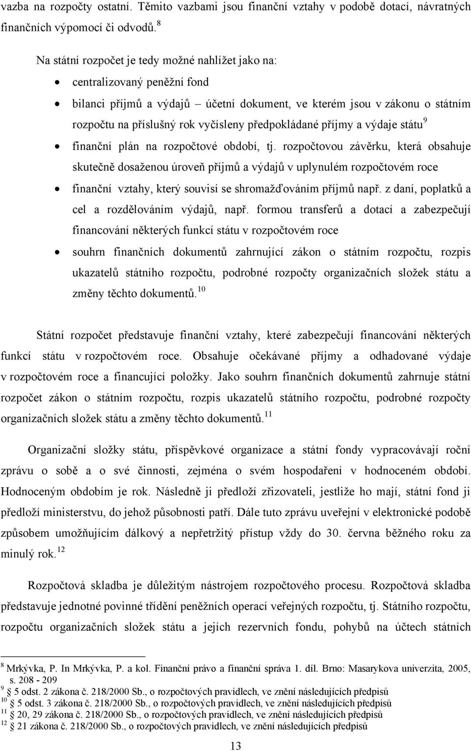 předpokládané příjmy a výdaje státu 9 finanční plán na rozpočtové období, tj.