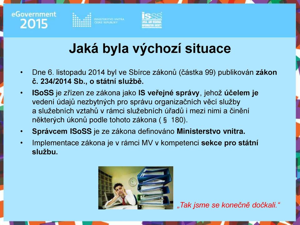 služebních vztahů v rámci služebních úřadů i mezi nimi a činění některých úkonů podle tohoto zákona ( 180).