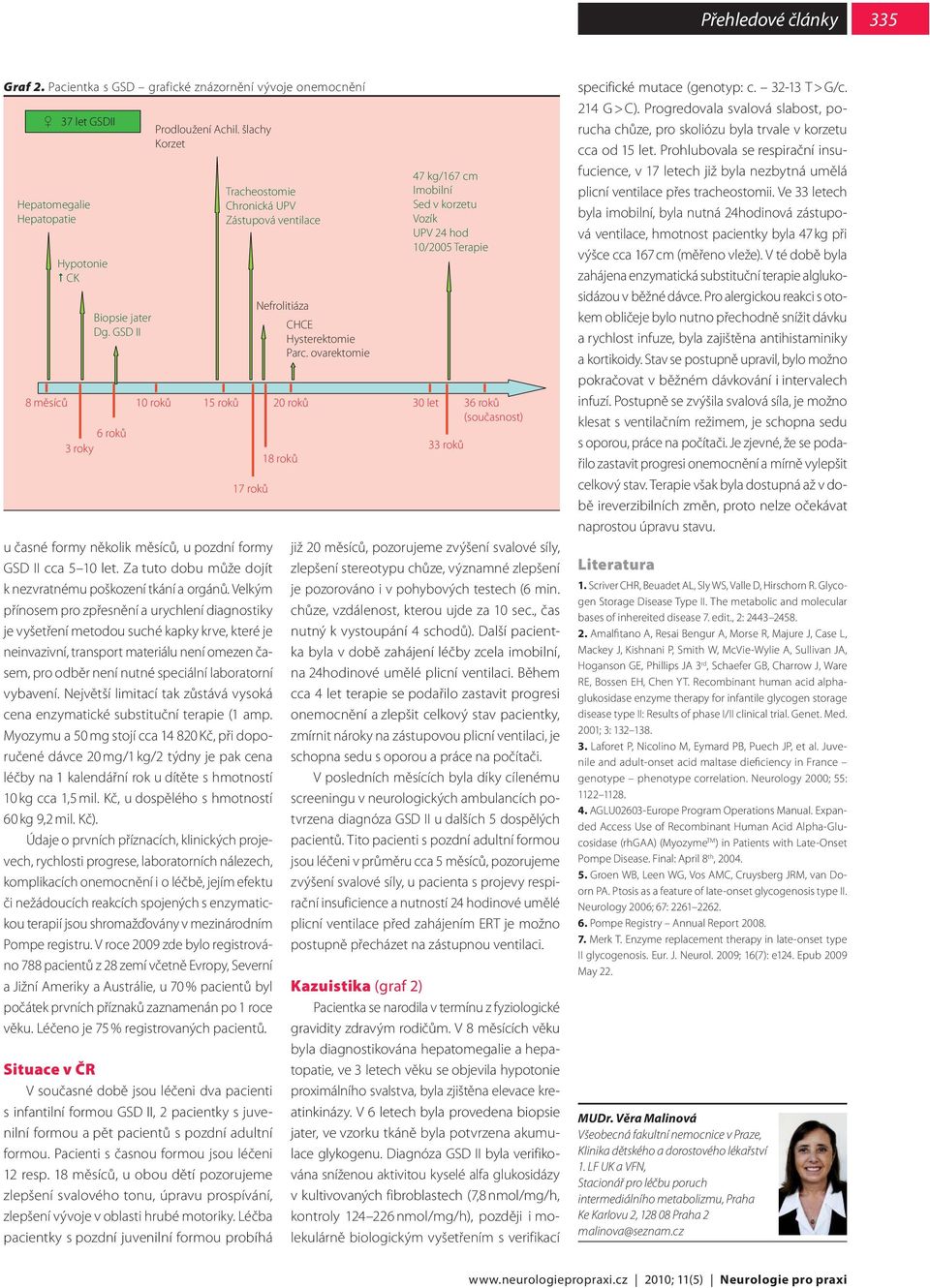 Velkým přínosem pro zpřesnění a urychlení diagnostiky je vyšetření metodou suché kapky krve, které je neinvazivní, transport materiálu není omezen časem, pro odběr není nutné speciální laboratorní