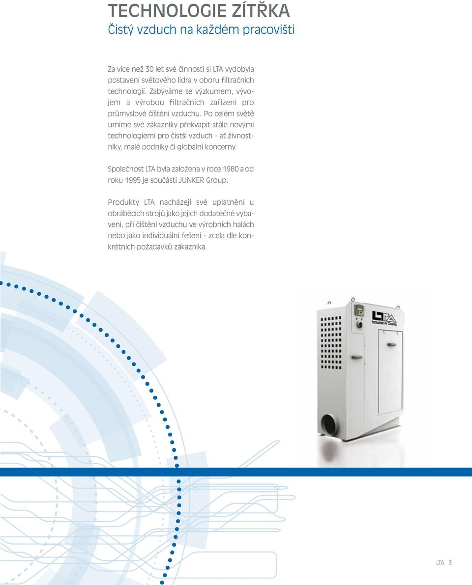 Po celém světě umíme své zákazníky překvapit stále novými technologiemi pro čistší vzduch - ať živnostníky, malé podniky či globální koncerny.