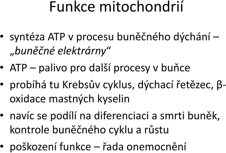 dýchací řetězec, β- oxidace mastných kyselin navíc se podílí na