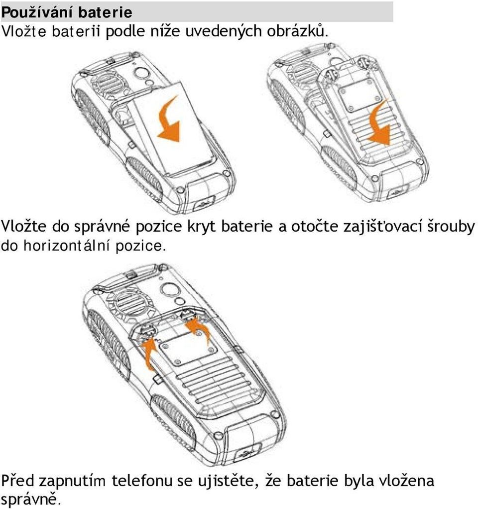 Vložte do správné pozice kryt baterie a otočte