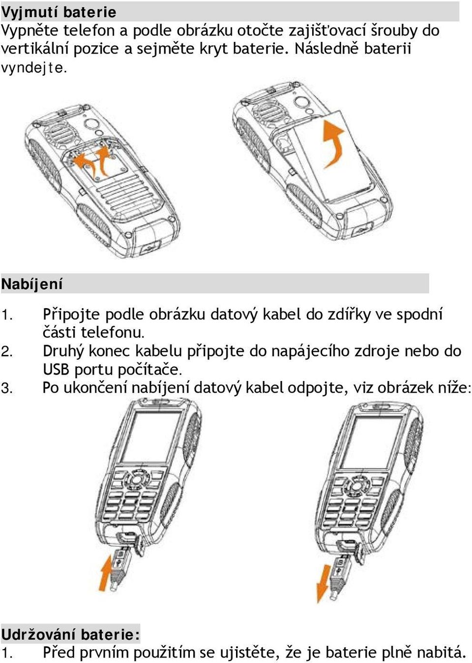 Připojte podle obrázku datový kabel do zdířky ve spodní části telefonu. 2.