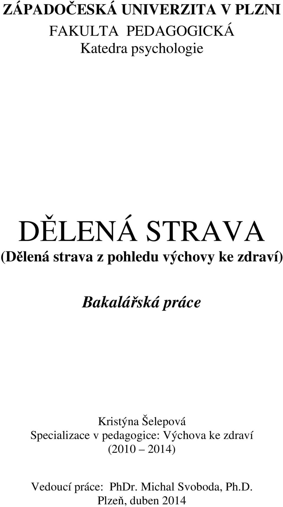 práce Kristýna Šelepová Specializace v pedagogice: Výchova ke zdraví