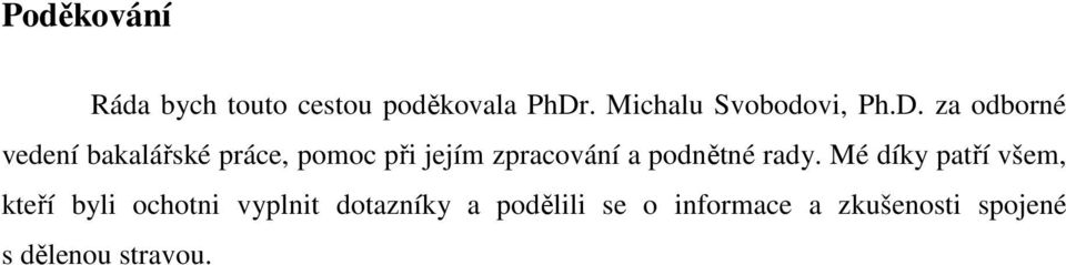 za odborné vedení bakalářské práce, pomoc při jejím zpracování a