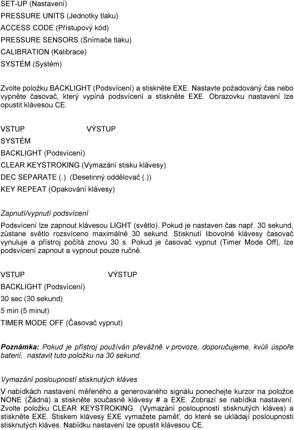 VSTUP VÝSTUP SYSTÉM BACKLIGHT (Podsvícení) CLEAR KEYSTROKING (Vymazání stisku klávesy) DEC SEPARATE (.) (Desetinný oddělovač (.