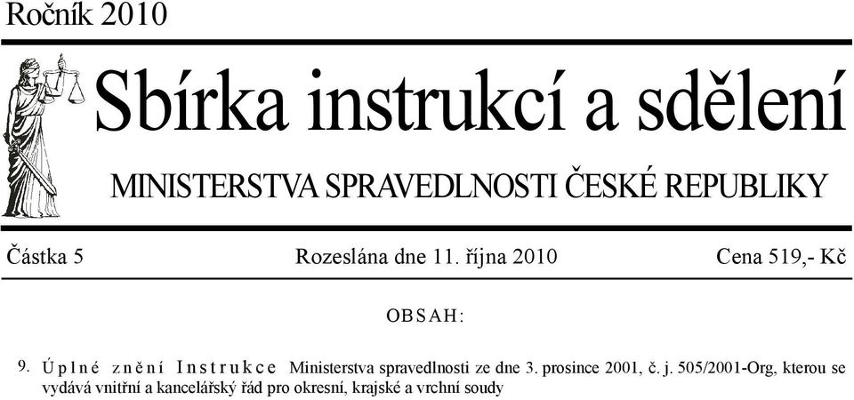 Ú p l n é z n ě n í I n s t r u k c e Ministerstva spravedlnosti ze dne 3.