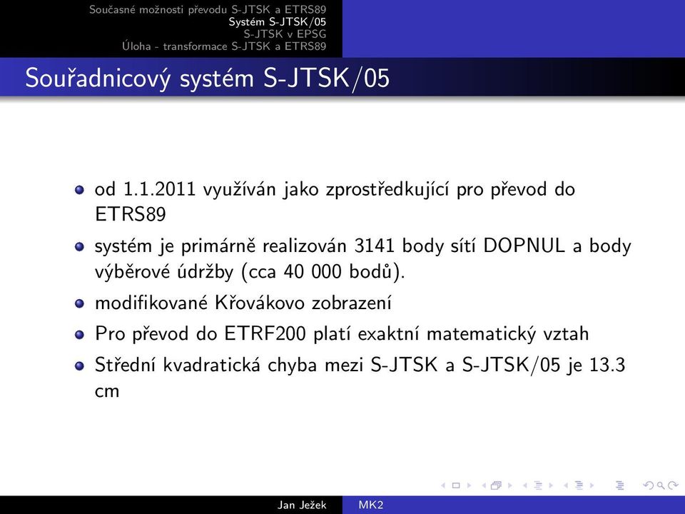 realizován 3141 body sítí DOPNUL a body výběrové údržby (cca 40 000 bodů).