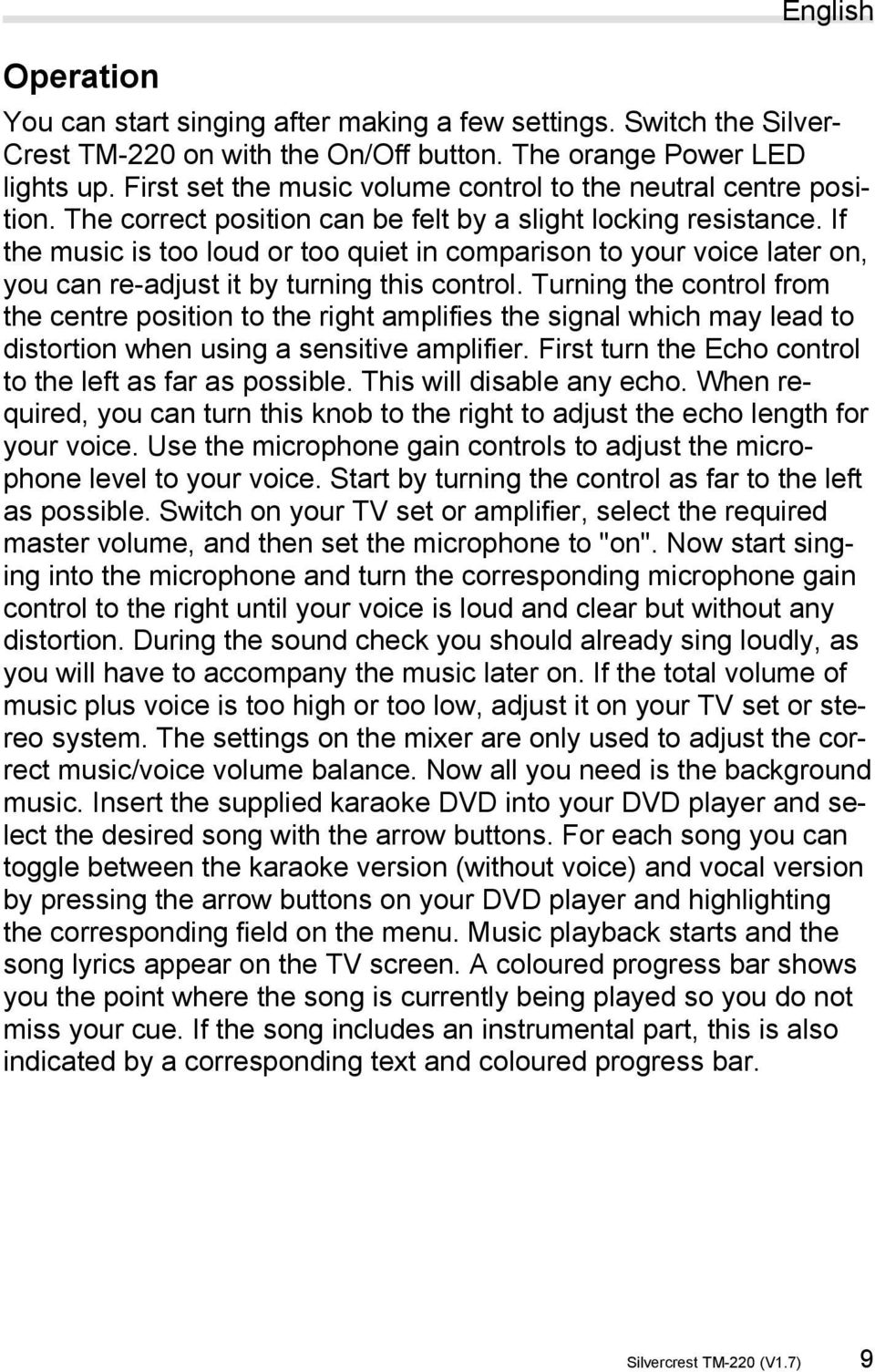 If the music is too loud or too quiet in comparison to your voice later on, you can re-adjust it by turning this control.