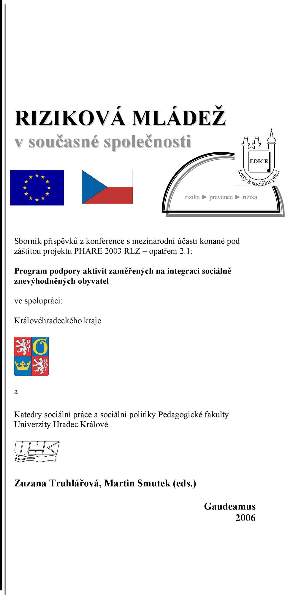 1: Program podpory aktivit zaměřených na integraci sociálně znevýhodněných obyvatel ve spolupráci: