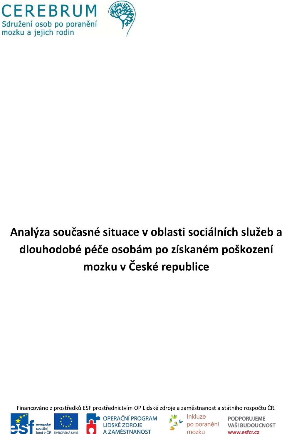 České republice Financováno z prostředků ESF