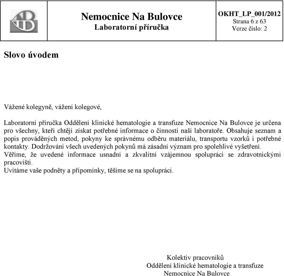 Obsahuje seznam a popis prováděných metod, pokyny ke správnému odběru materiálu, transportu vzorků i potřebné kontakty.