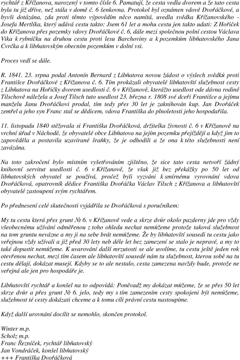 takto udati: Z Hořiček do Křížanova přes pozemky vdovy Dvořáčkové č.