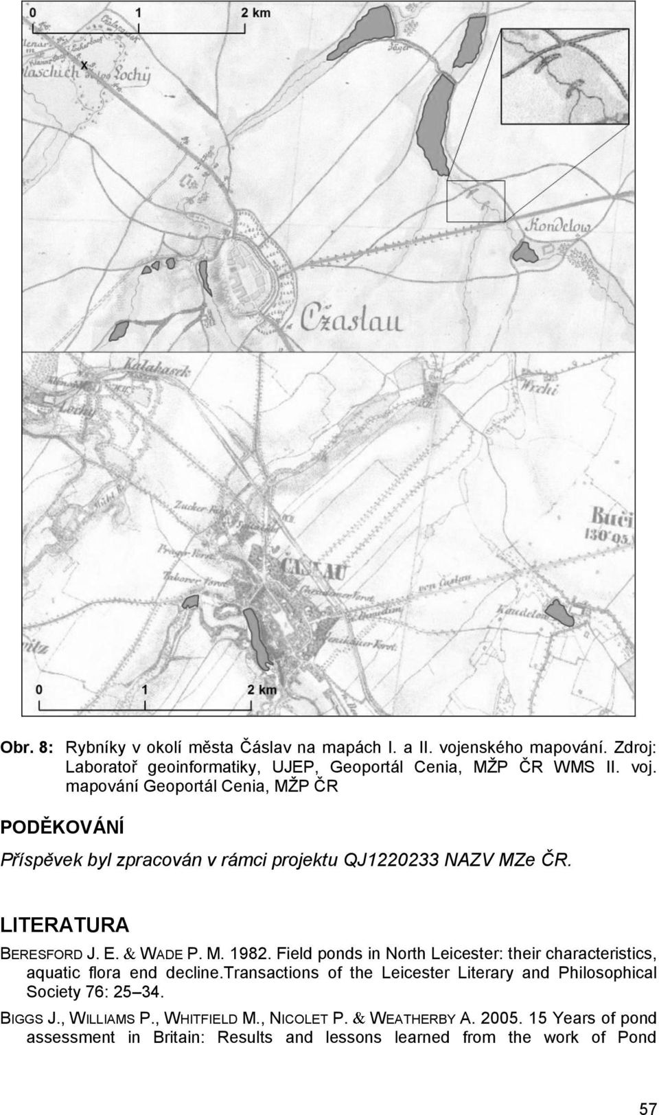 mapování Geoportál Cenia, MŽP ČR PODĚKOVÁNÍ Příspěvek byl zpracován v rámci projektu QJ1220233 NAZV MZe ČR. LITERATURA BERESFORD J. E. WADE P. M. 1982.