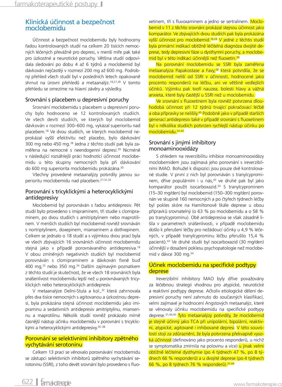 Podrobný přehled všech studií byl v posledních letech opakovaně shrnut na úrovni přehledů a metaanalýz. 18,27,28 V tomto přehledu se omezíme na hlavní závěry a výsledky.