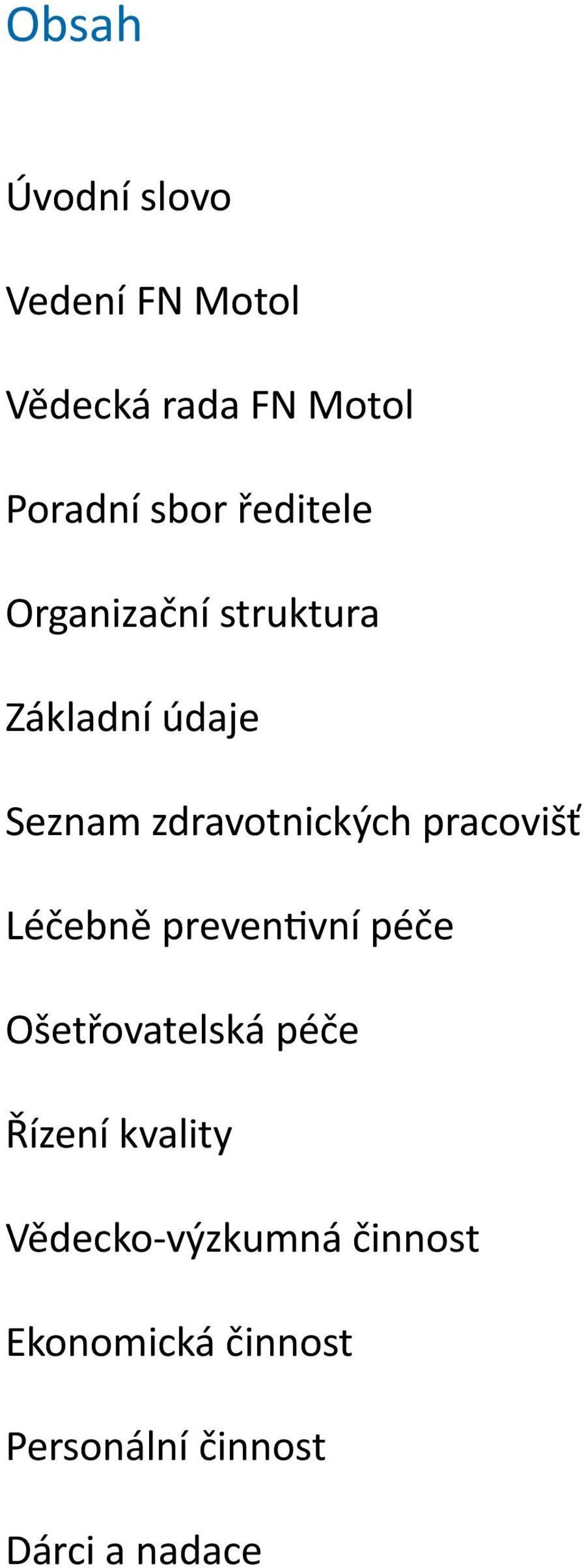 pracovišť Léčebně preventivní péče Ošetřovatelská péče Řízení kvality