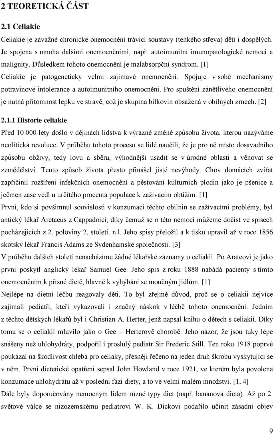 Spojuje v sobě mechanismy potravinové intolerance a autoimunitního onemocnění.