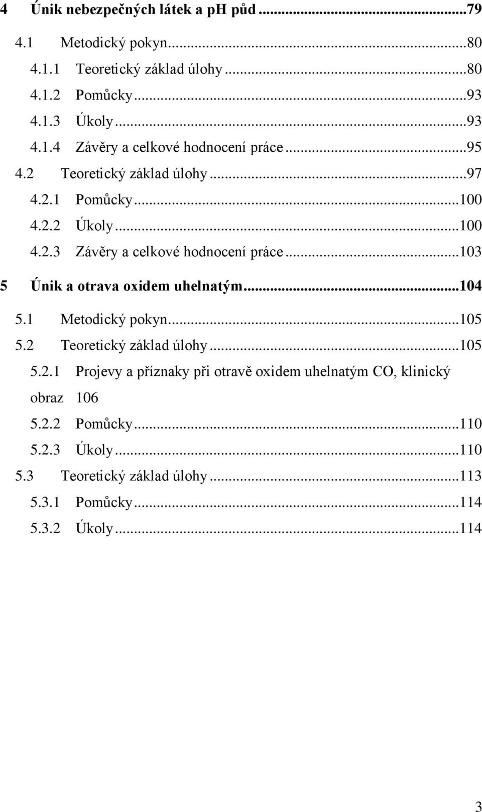 .. 103 5 Únik a otrava oxidem uhelnatým... 104 5.1 Metodický pokyn... 105 5.2 