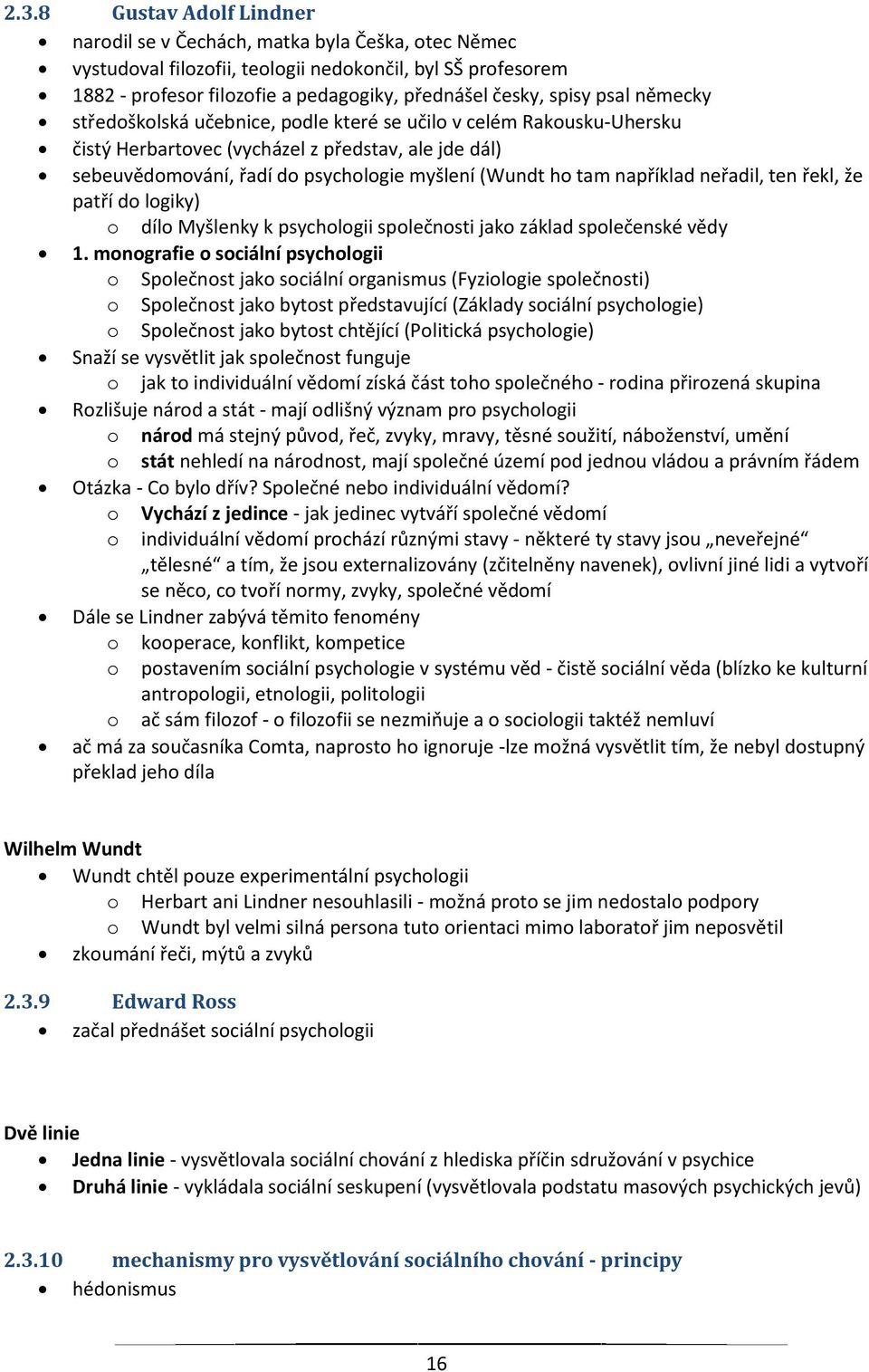 tam například neřadil, ten řekl, že patří do logiky) o dílo Myšlenky k psychologii společnosti jako základ společenské vědy 1.