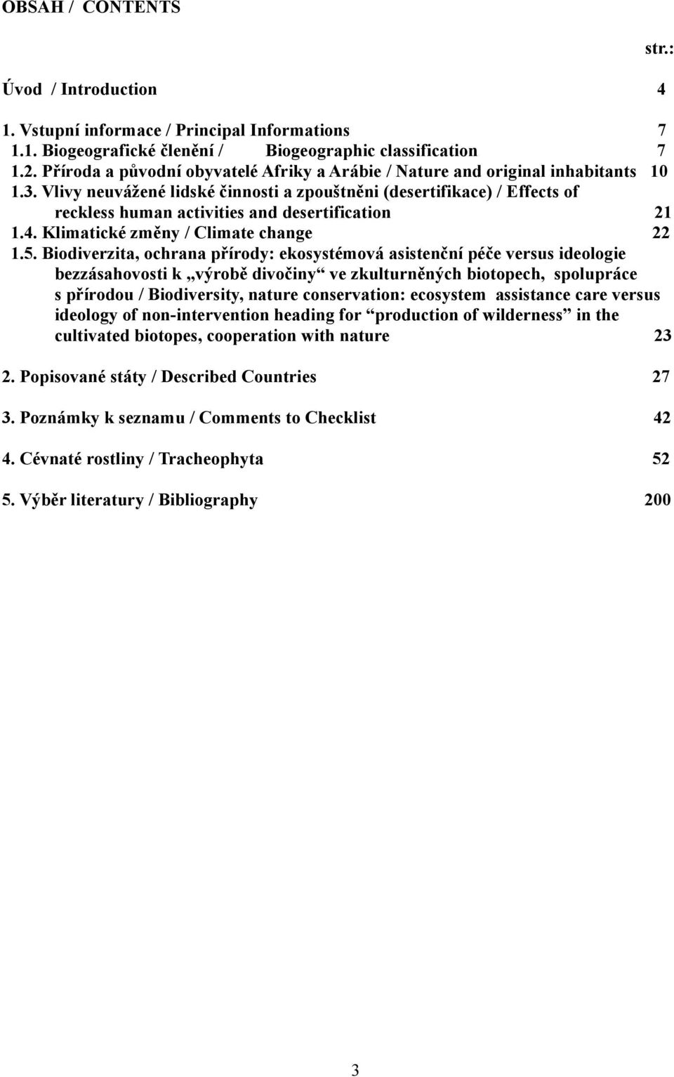 Vlivy neuvážené lidské činnosti a zpouštněni (desertifikace) / Effects of reckless human activities and desertification 21 1.4. Klimatické změny / Climate change 22 1.5.
