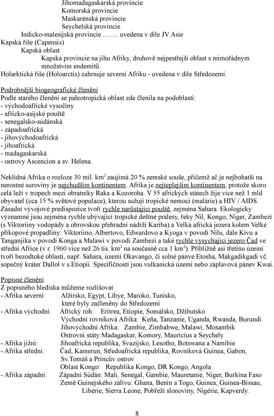 Holarktická říše (Holoarctis) zahrnuje severní Afriku - uvedena v díle Středozemí.