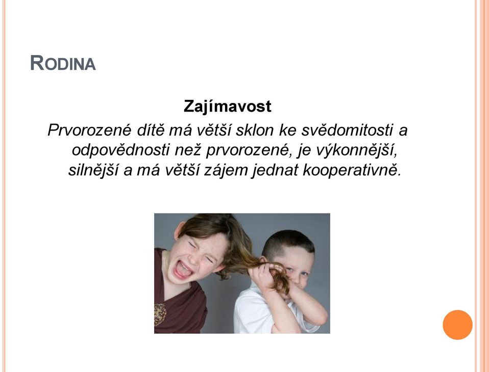 odpovědnosti než prvorozené, je