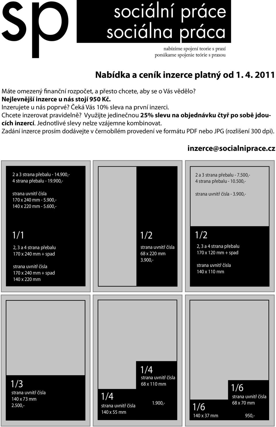 využijte jedinečnou 25% slevu na objednávku čtyř po sobě jdoucích inzercí. Jednotlivé slevy nelze vzájemne kombinovat.