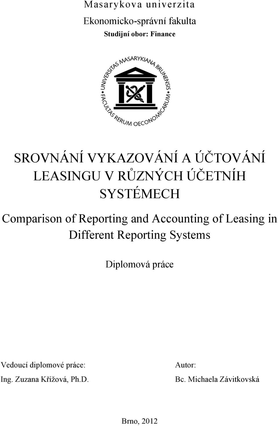 and Accounting of Leasing in Different Reporting Systems Diplomová práce Vedoucí