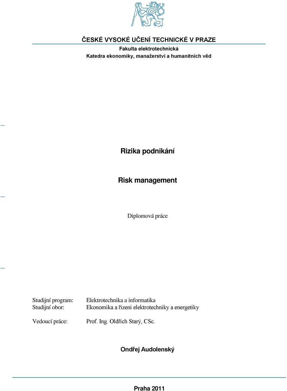 Studijní program: Studijní obor: Vedoucí práce: Elektrotechnika a informatika